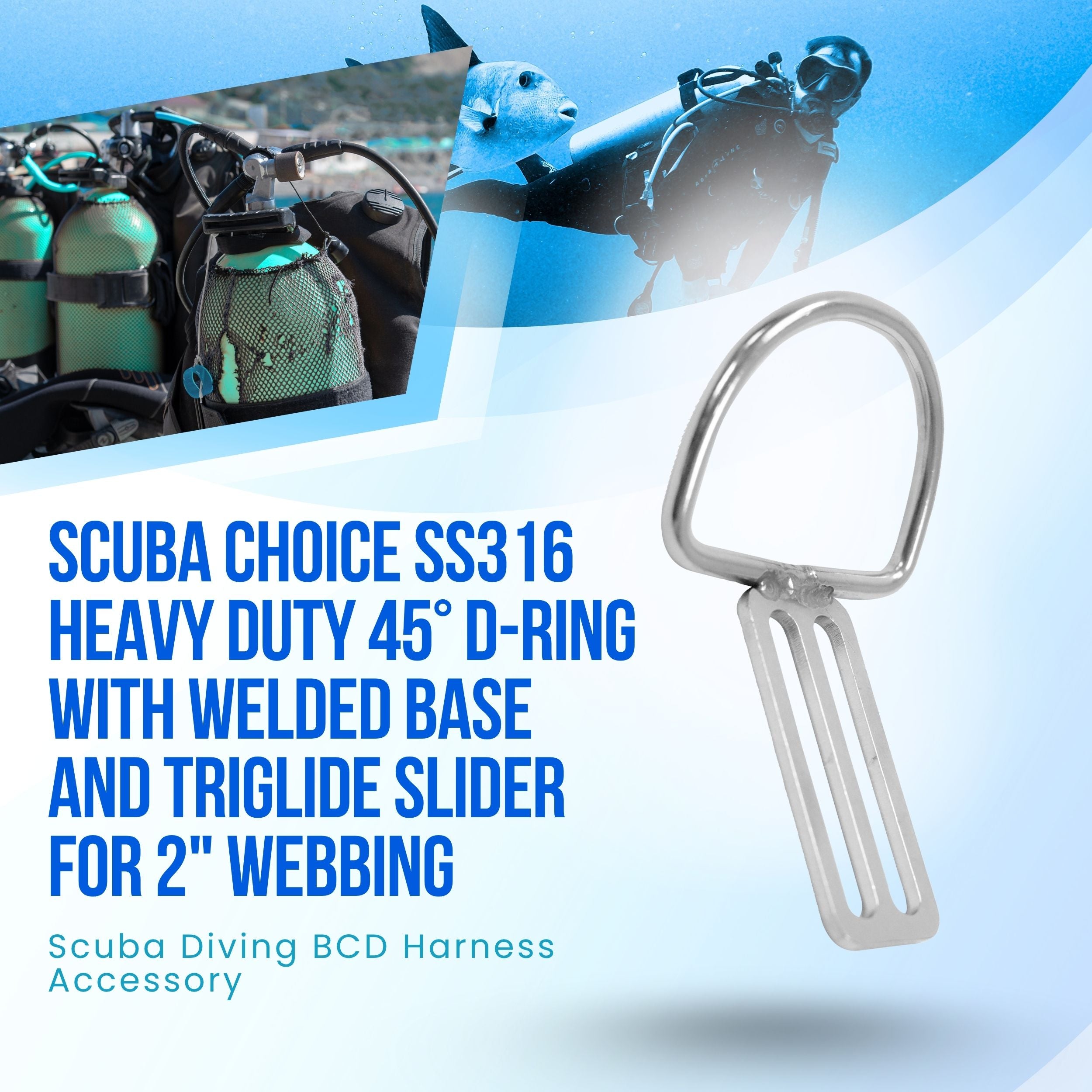 Scuba Choice SS316 Heavy Duty D Ring Welded w/ Triglides Slider, 45 degree